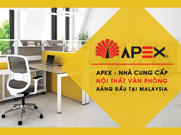 Apex – Malaysia là hãng sản xuất đồ nội thất văn phòng uy tín