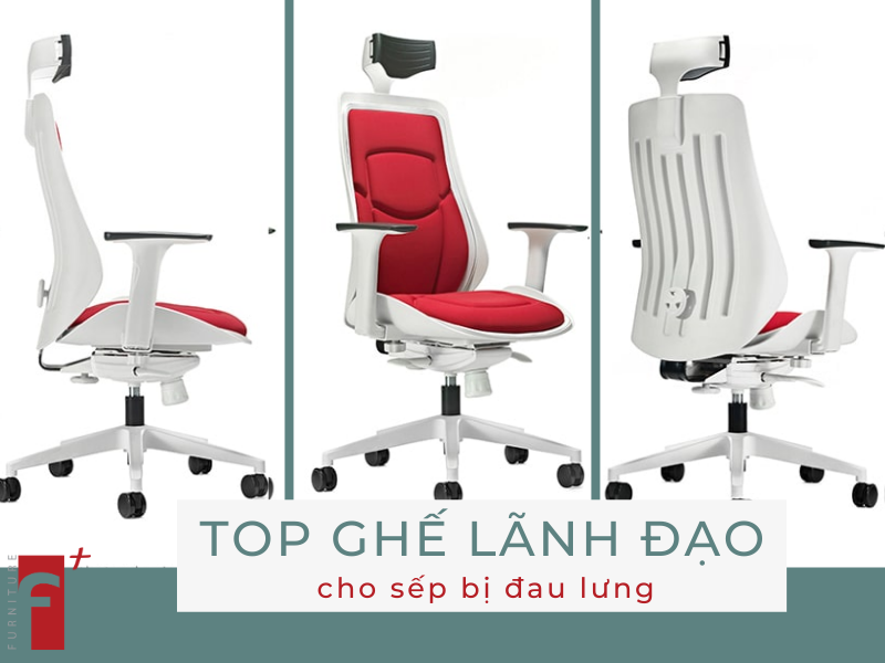 Top ghế lãnh đạo tốt nhất cho sếp bị đau lưng