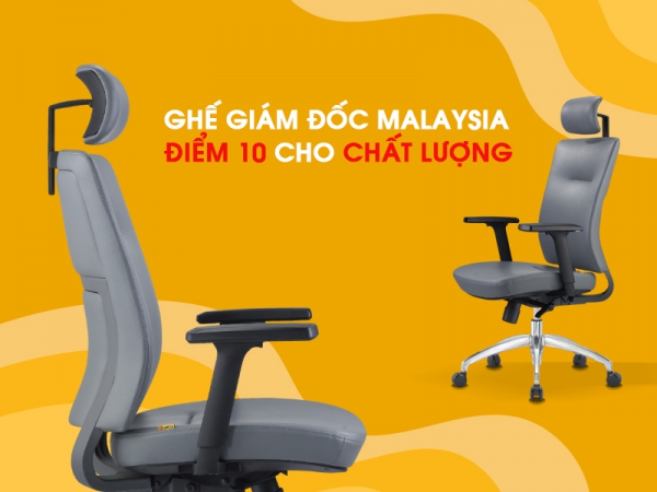 Ghế giám đốc nhập khẩu Malaysia - Phong cách hiện đại, tính năng thông minh