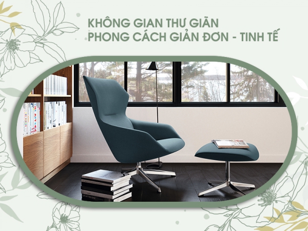 Lựa chọn ghế thư giãn cho không gian phong cách giản đơn, tinh tế