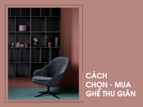 Gợi ý cách chọn mua ghế thư giãn phù hợp với từng không gian