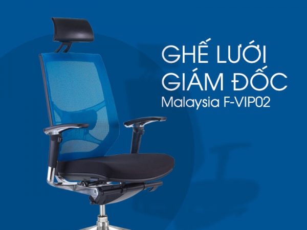 Ghế lưới giám đốc MALAYSIA F-VIP02 đẳng cấp