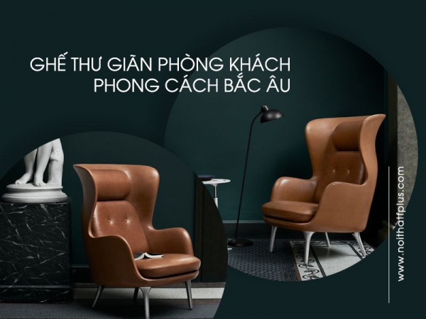 Thiết kế nội thất tối giản với ghế thư giãn phong cách Bắc Âu