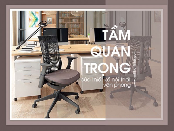 Tầm quan trọng của việc thiết kế nội thất hiện đại cho văn phòng