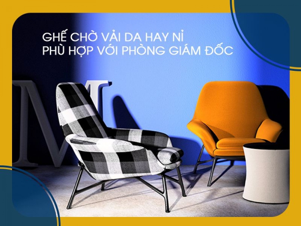 Nên chọn ghế phòng chờ bọc da hay nỉ cho phòng giám đốc?