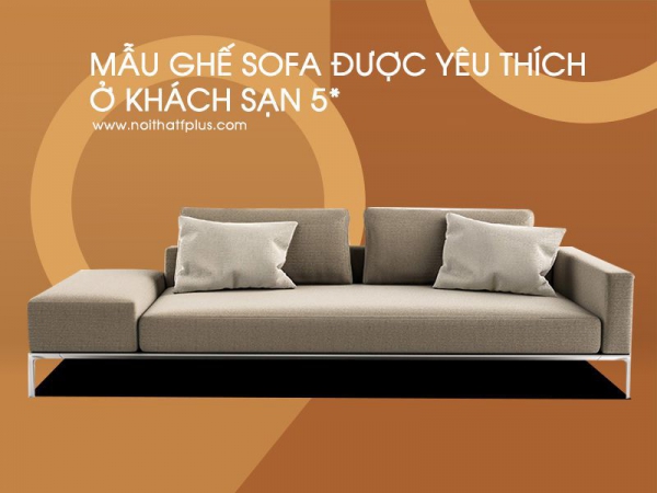 Top mẫu ghế sofa phòng chờ được khách sạn 5 sao ưa thích