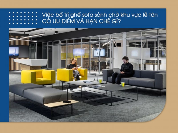 Ưu nhược điểm khi bày trí ghế sofa sảnh chờ tại khu vực lễ tân