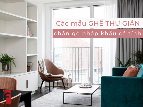 Các mẫu ghế thư giãn chân gỗ nhập khẩu cá tính