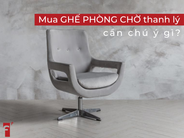 Vấn đề gặp phải khi mua ghế phòng chờ thanh lý