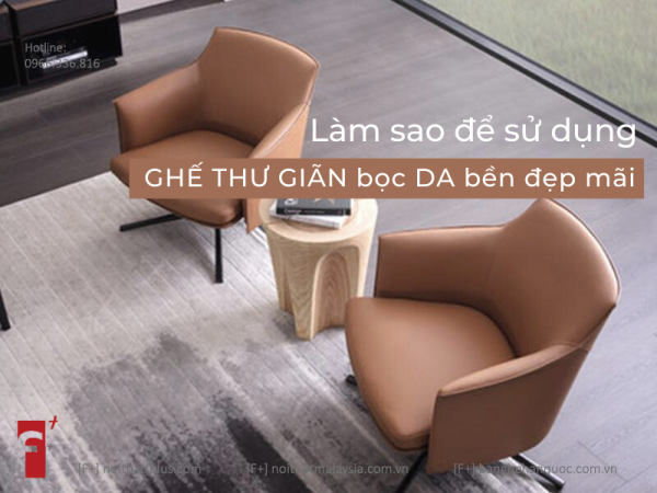 Làm sao để sử dụng ghế thư giãn bọc da bền đẹp nhất