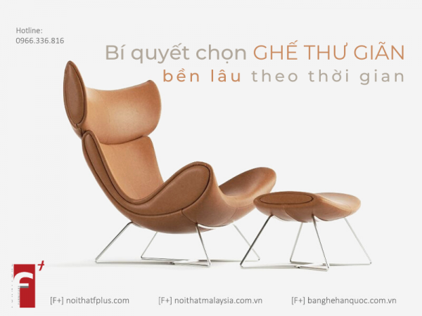 Cách lựa chọn ghế thư giãn sử dụng đến 10 năm