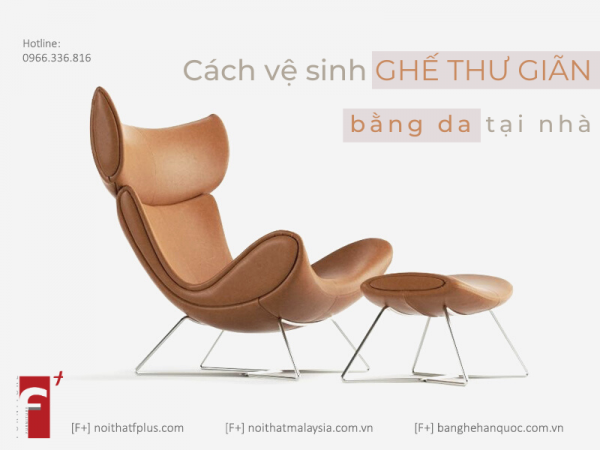 Cách vệ sinh ghế thư giãn bằng chất liệu da tại nhà