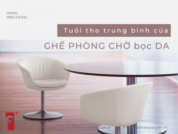 Tuổi thọ trung bình của ghế phòng chờ bọc da