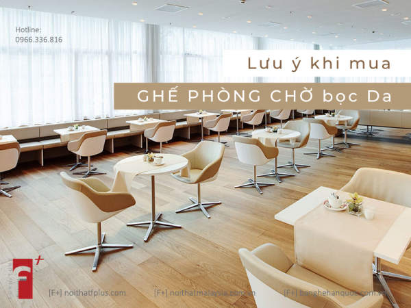 Lưu ý khi mua ghế phòng chờ bọc da