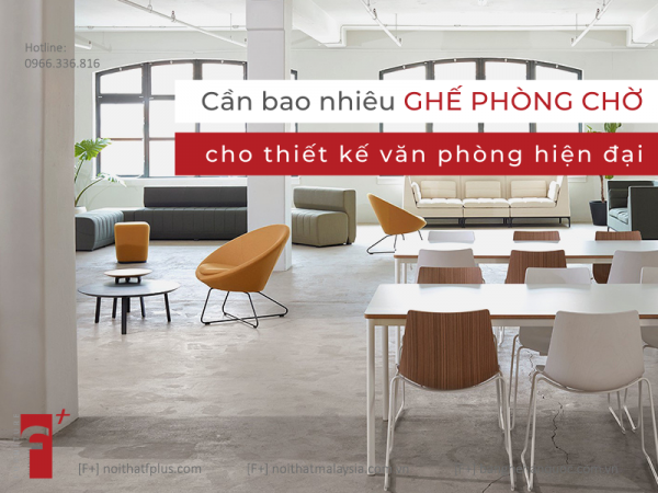 Cần bao nhiêu loại ghế phòng chờ cho thiết kế văn phòng hiện đại?