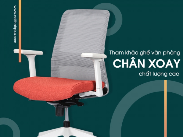 Các mẫu ghế văn phòng chân xoay tốt nhất