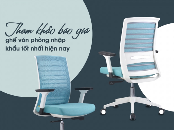Các mức giá ghế văn phòng nhập khẩu tốt nhất hiện nay
