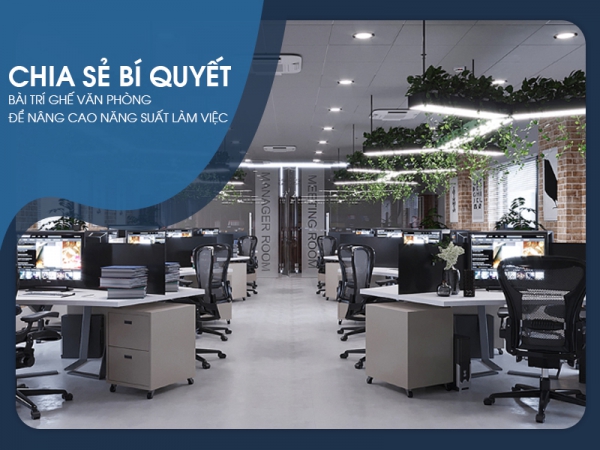 Các cách bố trí ghế văn phòng tăng hiệu quả làm việc cao