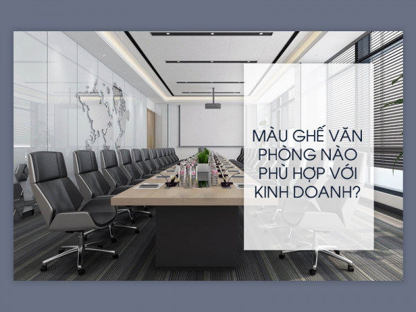 Cách chọn màu ghế làm việc văn phòng phù hợp với hoạt động kinh doanh