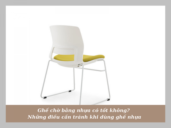 Có nên dùng ghế phòng chờ nhựa hay không? Lưu ý khi dùng ghế nhựa