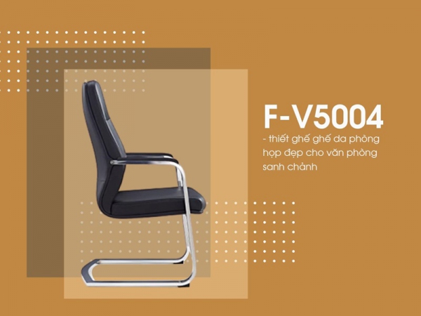 Ghế da phòng họp F-V5004 - thiết kế đẹp hoàn hảo cho không gian sang trọng
