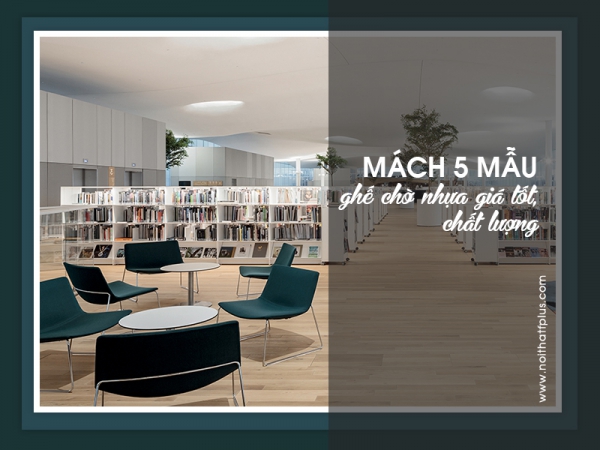 Gợi ý 5 mẫu ghế phòng chờ nhựa chất lượng cao với mức giá hấp dẫn