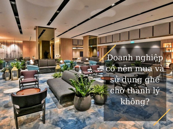 Có nên mua và dùng ghế phòng chờ thanh lý không? Tại sao?