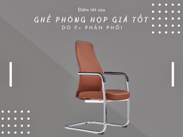 Ưu điểm của ghế phòng họp giá tốt do Nội thất F plus phân phối
