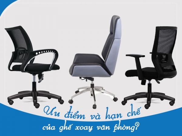 Ghế văn phòng chân xoay có ưu nhược điểm gì?