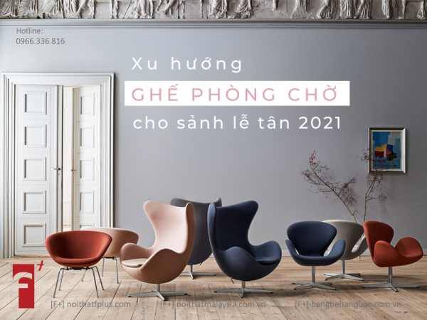Các xu hướng ghế phòng chờ sảnh lễ tân 2021