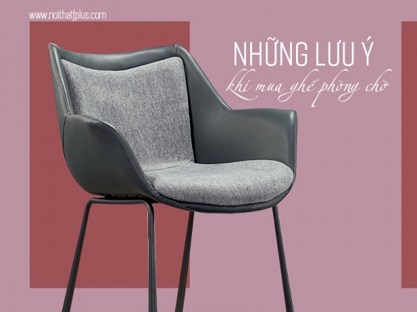Đừng mua ghế ngồi phòng chờ nếu chưa biết những điều này