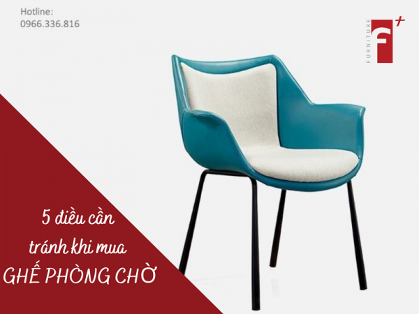 Không nên mua ghế phòng chờ nếu chưa biết 5 lưu ý đặc biệt quan trọng sau