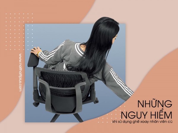 Những nguy hiểm rình rập khi sử dụng ghế xoay nhân viên cũ