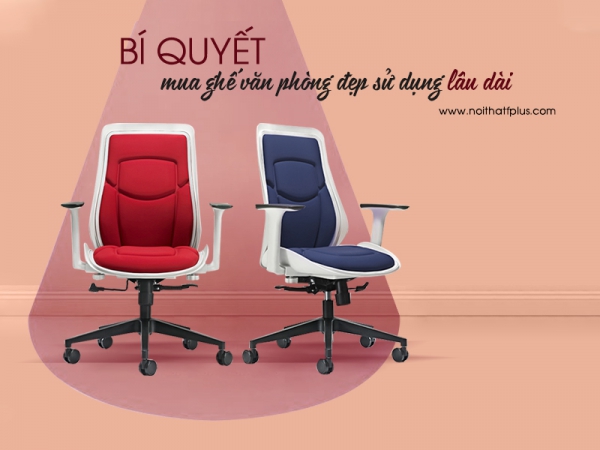 Tiêu chí để chọn mua ghế văn phòng sử dụng bền đẹp đến 10 năm