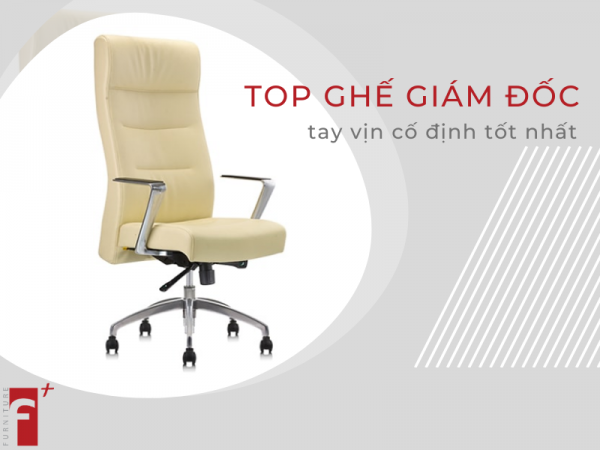 Top ghế giám đốc có tay vịn cố định tốt nhất
