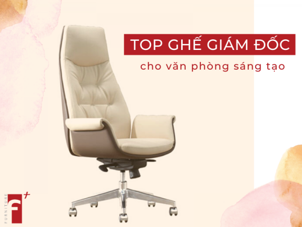 Top ghế giám đốc cho văn phòng sáng tạo