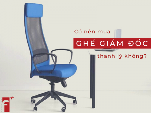 Có nên mua ghế lãnh đạo thanh lý không?