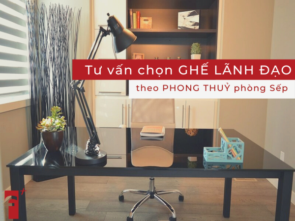 Tư vấn chọn ghế lãnh đạo theo phong thuỷ phòng sếp