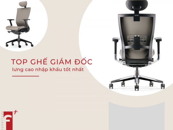 Top ghế giám đốc lưng cao tốt nhất 2020