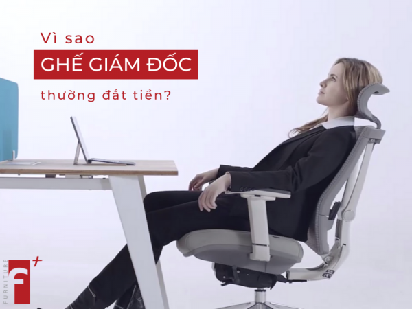 Tại sao ghế giám đốc thường đắt tiền?