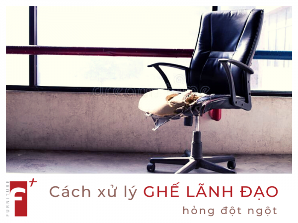Cách xử lý khi ghế lãnh đạo hỏng đột ngột