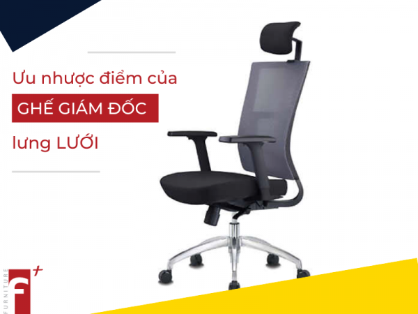 Ưu nhược điểm của ghế giám đốc lưng lưới
