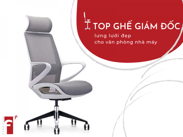 Top ghế giám đốc lưng lưới đẹp cho văn phòng nhà máy