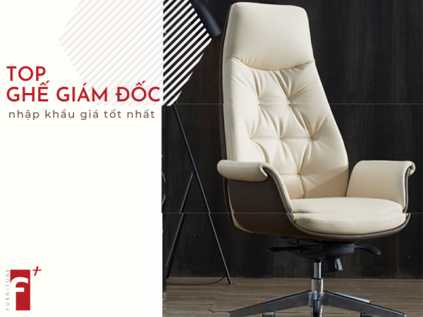 Top ghế giám đốc nhập khẩu giá tốt nhất 2020