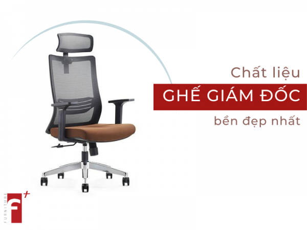 Chất liệu ghế lãnh đạo nào bền đẹp nhất?