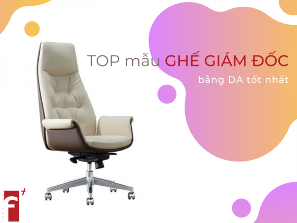 Top mẫu ghế giám đốc bằng da tốt nhất