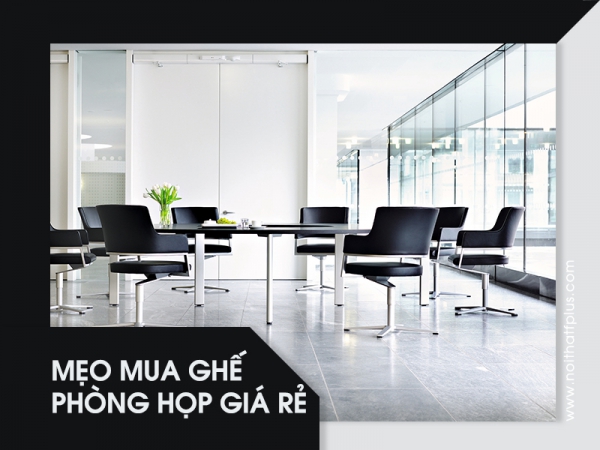 Bật mí cách mua ghế phòng họp giá rẻ ai cũng bất ngờ