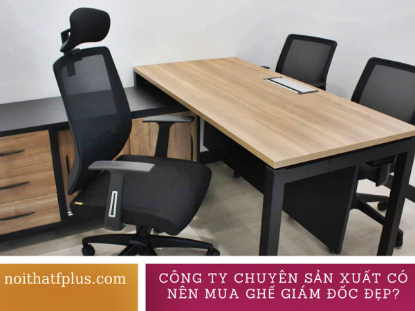 Công ty sản xuất trong khu công nghiệp có cần mua ghế giám đốc đẹp?