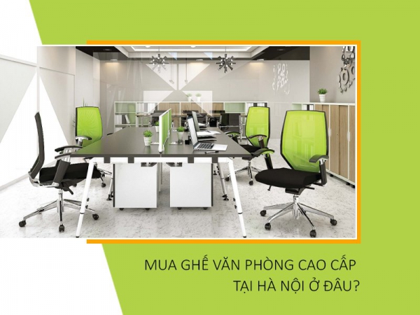 Địa chỉ mua bàn ghế văn phòng cao cấp tại Hà Nội
