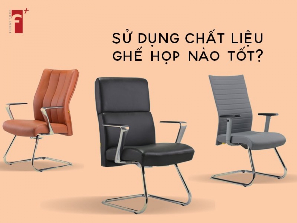 Ghế phòng họp có bền không? Chất liệu nào tốt?